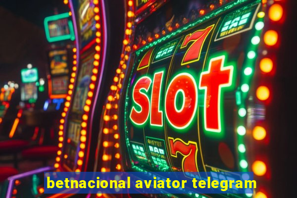 betnacional aviator telegram